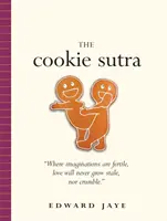 Le Sutra des biscuits : Un traité ancien : L'amour n'est jamais rassis. Ni s'effriter. - The Cookie Sutra: An Ancient Treatise: That Love Shall Never Grow Stale. Nor Crumble.