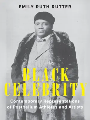 La célébrité noire : Représentations contemporaines des athlètes et artistes de l'après-guerre - Black Celebrity: Contemporary Representations of Postbellum Athletes and Artists