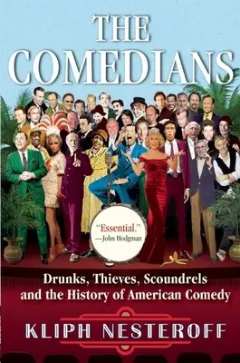 Les comédiens : Ivrognes, voleurs, canailles et l'histoire de la comédie américaine - The Comedians: Drunks, Thieves, Scoundrels and the History of American Comedy