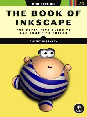 Le livre d'Inkscape, 2e édition : Le guide définitif de l'éditeur graphique - The Book of Inkscape, 2nd Edition: The Definitive Guide to the Graphics Editor