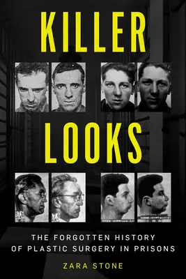 Killer Looks : L'histoire oubliée de la chirurgie plastique en prison - Killer Looks: The Forgotten History of Plastic Surgery in Prisons