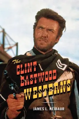 Les westerns de Clint Eastwood - The Clint Eastwood Westerns