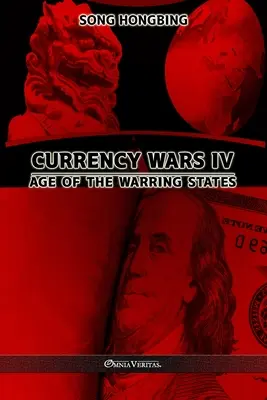 Guerre des monnaies IV : L'âge des États en guerre - Currency Wars IV: Age of the Warring States