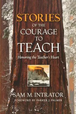 Histoires du courage d'enseigner : Honorer le cœur de l'enseignant - Stories of the Courage to Teach: Honoring the Teacher's Heart