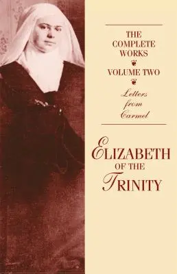 Les œuvres complètes d'Élisabeth de la Trinité, tome 2 : Lettres du Carmel - The Complete Works of Elizabeth of the Trinity, Vol. 2: Letters from Carmel