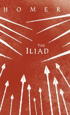 L'Iliade;L'épopée grecque d'Homère avec Écrits choisis - The Iliad;Homer's Greek Epic with Selected Writings