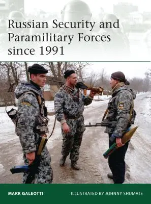 Les forces de sécurité et paramilitaires russes depuis 1991 - Russian Security and Paramilitary Forces Since 1991