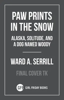 Ouvrir le monde : la solitude, l'Alaska et un chien nommé Woody - To Crack the World Open: Solitude, Alaska, and a Dog Named Woody