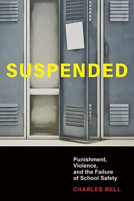Suspendu : Punition, violence et échec de la sécurité à l'école - Suspended: Punishment, Violence, and the Failure of School Safety