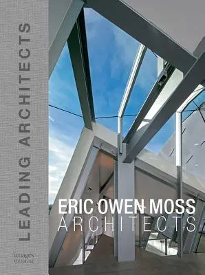 Eric Owen Moss : L'architecte en chef - Eric Owen Moss: Leading Architest