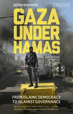 Gaza sous le Hamas : De la démocratie islamique à la gouvernance islamiste - Gaza Under Hamas: From Islamic Democracy to Islamist Governance