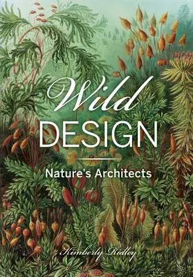 Le design sauvage : Les architectes de la nature - Wild Design: Nature's Architects