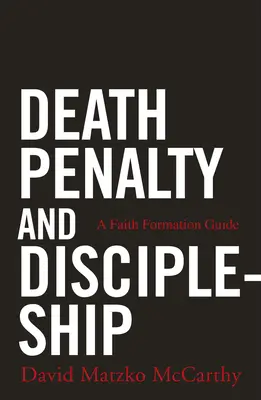 Peine de mort et formation de disciples : Guide de formation à la foi - Death Penalty and Discipleship: A Faith Formation Guide