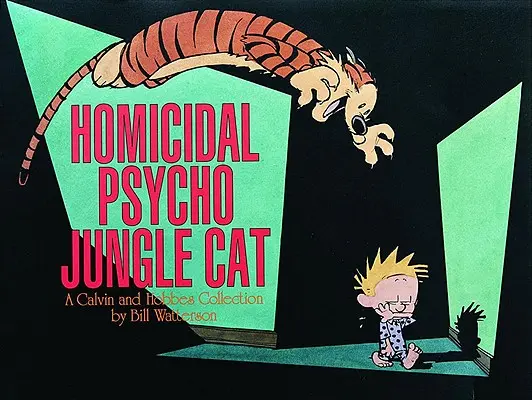 Homicidal Psycho Jungle Cat, 13 : Une collection de Calvin et Hobbes - Homicidal Psycho Jungle Cat, 13: A Calvin and Hobbes Collection