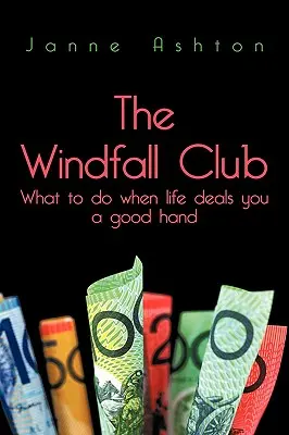 Le club de l'aubaine : Que faire quand la vie vous donne un bon coup de main&nbsp;? - The Windfall Club: What to do When Life Deals You a Good Hand