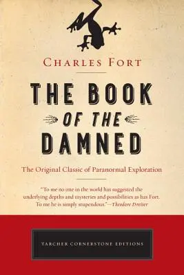 Le livre des damnés : Le classique original de l'exploration paranormale - The Book of the Damned: The Original Classic of Paranormal Exploration