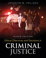 Ethical Dilemmas and Decisions in Criminal Justice (Pollock Joycelyn (School of Criminal Justice Texas State University Retired))
