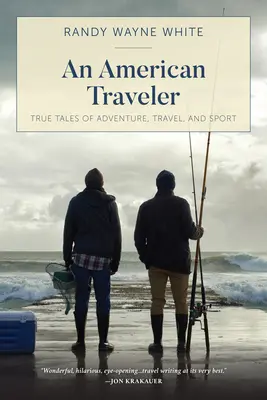 Un voyageur américain : Histoires vraies d'aventure, de voyage et de sport, première édition - An American Traveler: True Tales of Adventure, Travel, and Sport, First Edition