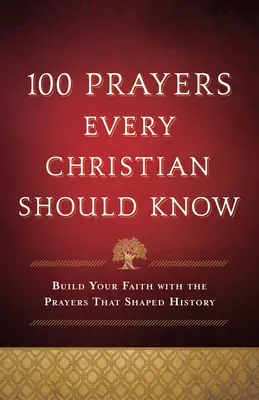 100 prières que tout chrétien devrait connaître - 100 Prayers Every Christian Should Know