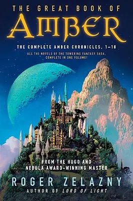 Le grand livre de l'ambre : L'intégrale des Chroniques de l'Ambre, 1-10 - The Great Book of Amber: The Complete Amber Chronicles, 1-10