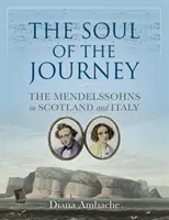 L'âme du voyage - Les Mendelssohn en Écosse et en Italie - Soul of the Journey - The Mendelssohns in Scotland and Italy