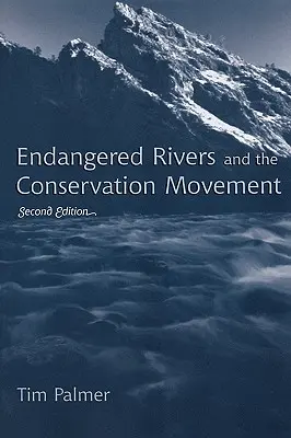 Rivières en danger et mouvement pour la conservation, deuxième édition - Endangered Rivers and the Conservation Movement, Second Edition