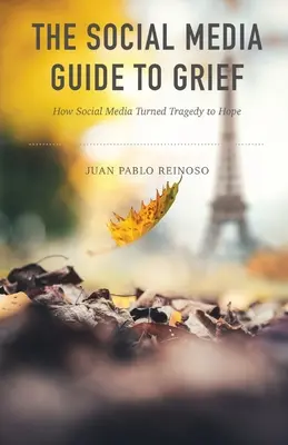 Le guide des médias sociaux pour le deuil : Comment les médias sociaux ont aidé à transformer la tragédie en espoir - The Social Media Guide to Grief: How Social Media Helped Turn Tragedy to Hope