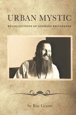 La mystique urbaine : Souvenirs de Goswami Kriyananda - Urban Mystic: Recollections of Goswami Kriyananda