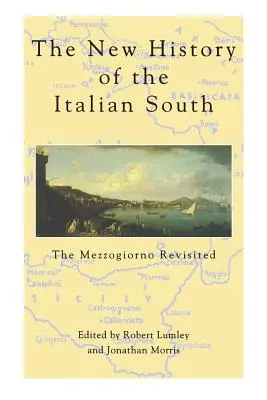 Nouvelle histoire du Sud italien : Le Mezzogiorno revisité - New History of Italian South: The Mezzogiorno Revisited