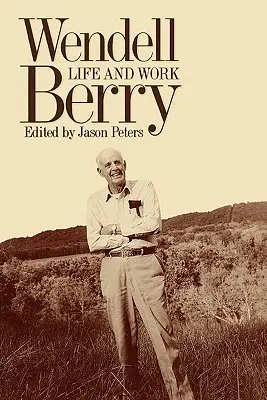 Wendell Berry : La vie et l'œuvre - Wendell Berry: Life and Work