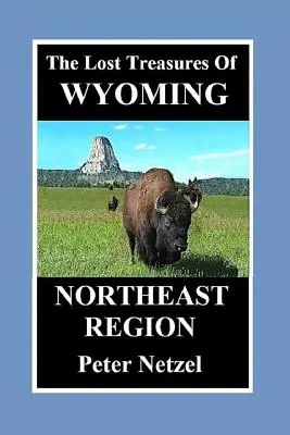 Les trésors perdus du Wyoming : Région Nord-Est - The Lost Treasures Of Wyoming: Northeast Region