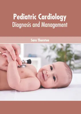 Cardiologie pédiatrique : Diagnostic et prise en charge - Pediatric Cardiology: Diagnosis and Management