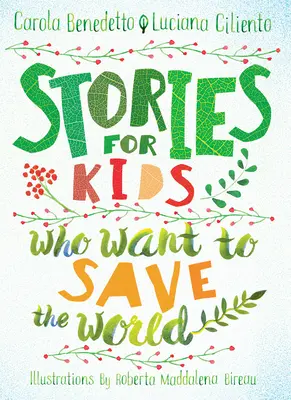 Histoires pour les enfants qui veulent sauver le monde - Stories for Kids Who Want to Save the World