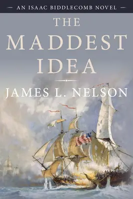 L'idée la plus folle : Un roman d'Isaac Biddlecomb - The Maddest Idea: An Isaac Biddlecomb Novel