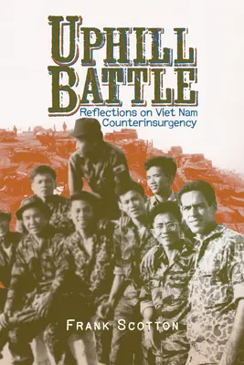 Uphill Battle : Réflexions sur la contre-insurrection au Viet Nam - Uphill Battle: Reflections on Viet Nam Counterinsurgency