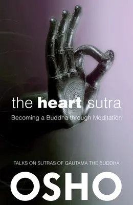 Le Sutra du cœur : Devenir un bouddha par la méditation - The Heart Sutra: Becoming a Buddha Through Meditation