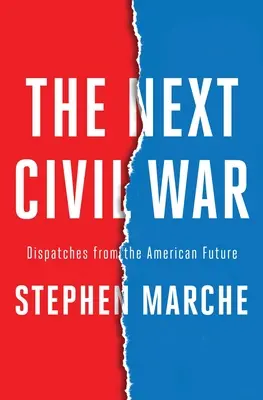 La prochaine guerre civile : Dépêches de l'avenir américain - The Next Civil War: Dispatches from the American Future