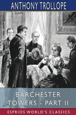 Les Tours de Barchester - Deuxième partie (Classiques Esprios) - Barchester Towers - Part II (Esprios Classics)