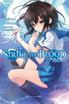 Strike the Blood, Vol. 7 (Light Novel) : Kaleid Blood - Strike the Blood, Vol. 7 (Light Novel): Kaleid Blood