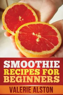 Recettes de smoothie pour débutants - Smoothie Recipes for Beginners