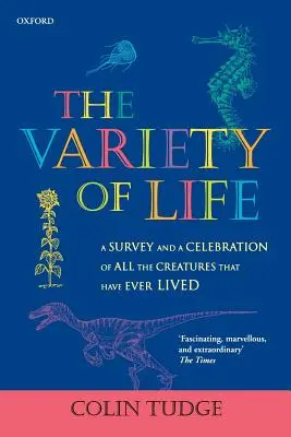 La variété de la vie : Une étude et une célébration de toutes les créatures qui ont jamais vécu - The Variety of Life: A Survey and a Celebration of all the Creatures that Have Ever Lived