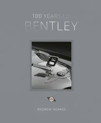 100 ans de Bentley - Réédition - 100 Years of Bentley - Reissue