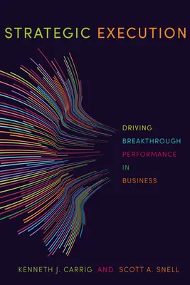 Exécution stratégique : L'exécution stratégique : le moteur de la performance dans l'entreprise - Strategic Execution: Driving Breakthrough Performance in Business