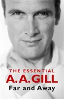 Far and Away - L'essentiel d'A.A. Gill - Far and Away - The Essential A.A. Gill