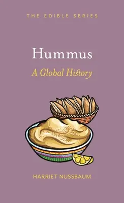 Le houmous : Une histoire mondiale - Hummus: A Global History