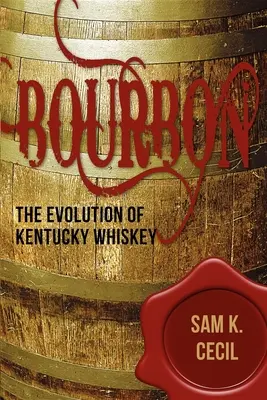 Bourbon : l'évolution du whisky du Kentucky - Bourbon: The Evolution of Kentucky Whiskey