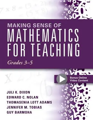 Making Sense of Mathematics for Teaching, Grades 3-5 : (Apprendre et enseigner les concepts et les opérations en profondeur : comment les mathématiques progressent à l'intérieur et à l'extérieur de l'école) - Making Sense of Mathematics for Teaching, Grades 3-5: (Learn and Teach Concepts and Operations with Depth: How Mathematics Progresses Within and Acros