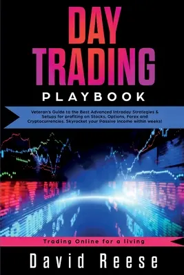 Day Trading Playbook : Le guide du vétéran des meilleures stratégies et configurations intrajournalières avancées pour tirer profit des actions, des options, du Forex et des crypto-monnaies. - Day Trading Playbook: Veteran's Guide to the Best Advanced Intraday Strategies & Setups for profiting on Stocks, Options, Forex and Cryptocu