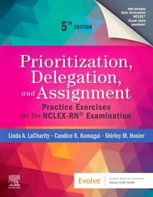 Priorité, délégation et affectation : Exercices pratiques pour l'examen Nclex-Rn(r) - Prioritization, Delegation, and Assignment: Practice Exercises for the Nclex-Rn(r) Examination