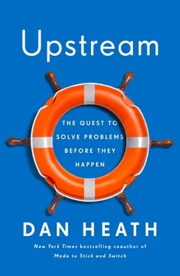 Upstream : La quête de la résolution des problèmes avant qu'ils ne surviennent - Upstream: The Quest to Solve Problems Before They Happen